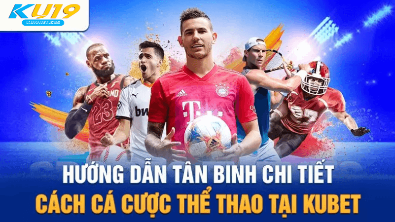 Cách Thực Hiện Cá Cược Thể Thao Kubet