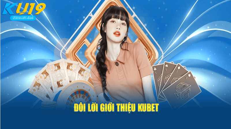 Giới thiệu kubet nhà cái