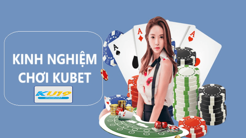 Các Lời Khuyên Khi Tham Gia Kubet